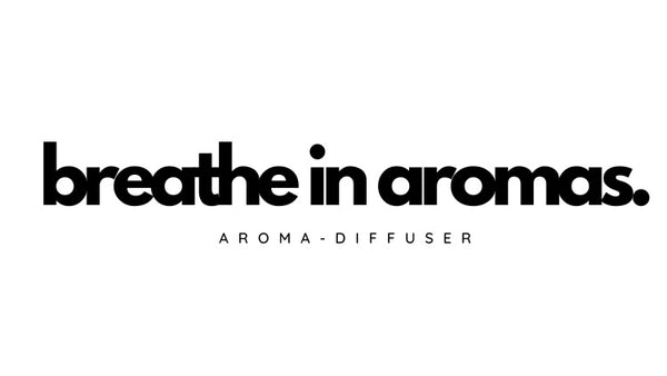 Breathe in Aromas 